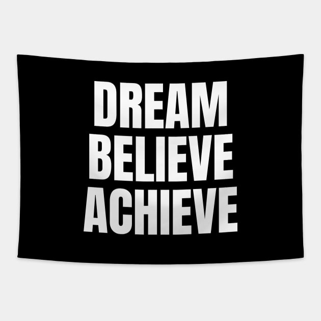 Dream Believe Achieve Inspirational Motivational Quote Tapestry by Art-Jiyuu