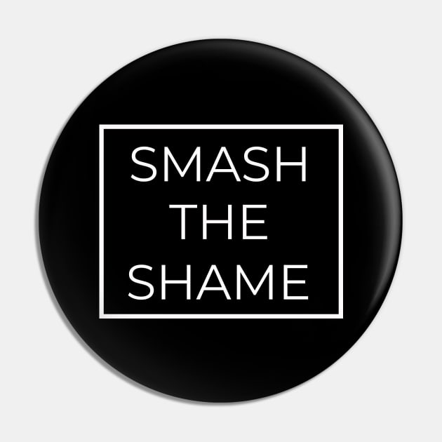 Smash The Shame Pin by Depressed Bunny