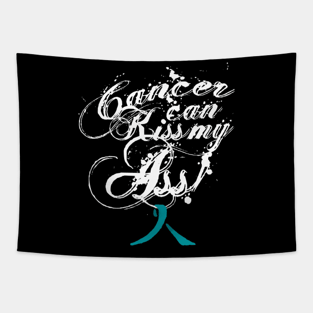 Cancer Can Kiss My Ass! Ovarian (Teal Ribbon) Tapestry by Adam Ahl