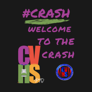 CVHS PTO WELCOME TO THE CRASH IN BLACK T-Shirt