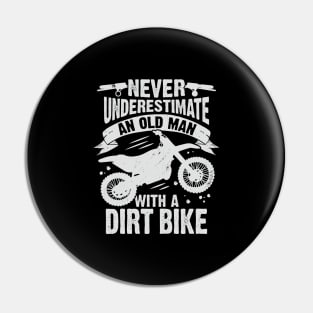 Never Underestimate An Old Man With A Dirt Bike Pin