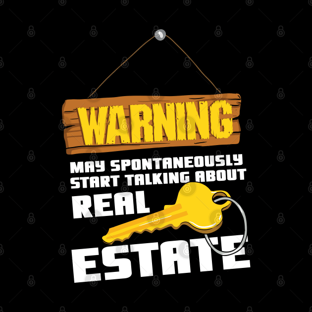 Warning - May Spontaneously Start Talking About Real Estate by maxdax