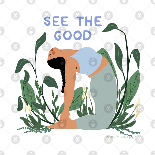 See the good by Harmony Willow Studio