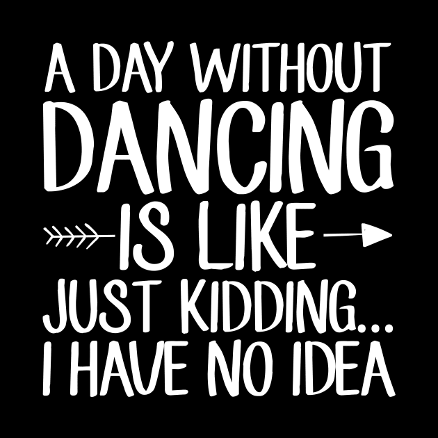 A day without dancing is like just kidding I have no idea by captainmood