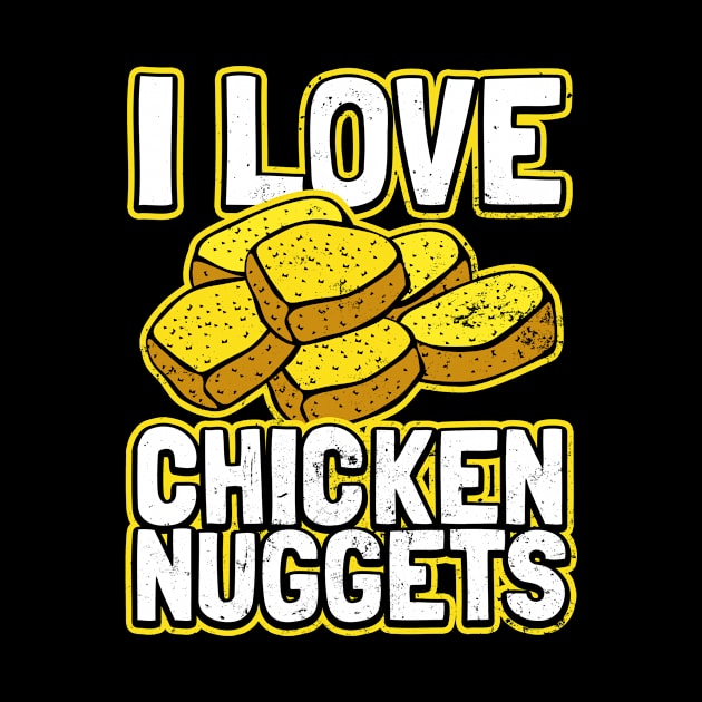 Chicken Nugget Shirt | I Love Chicken Nuggets Gift by Gawkclothing