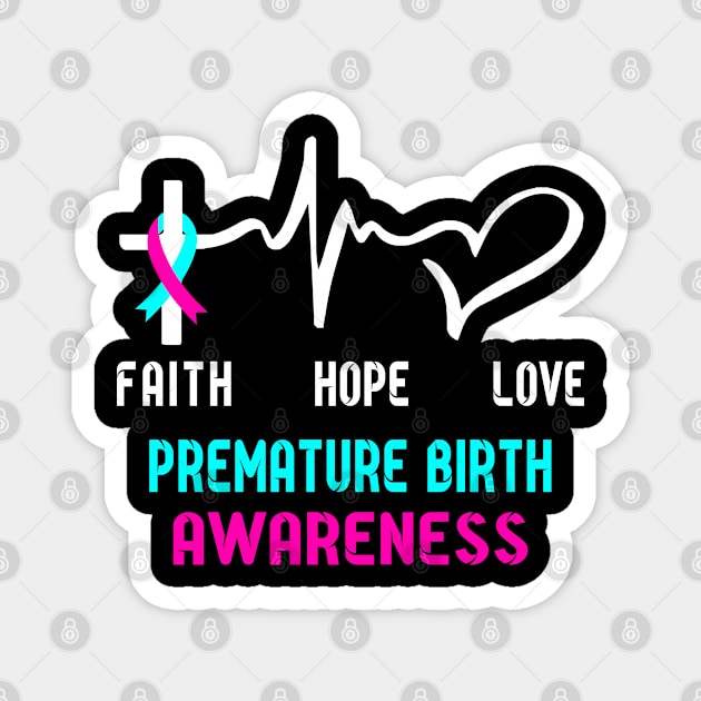 Faith Hope Love Premature Birth Awaneress Support Premature Birth Gifts Magnet by ThePassion99