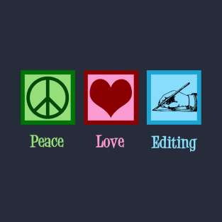 Peace Love Editing T-Shirt