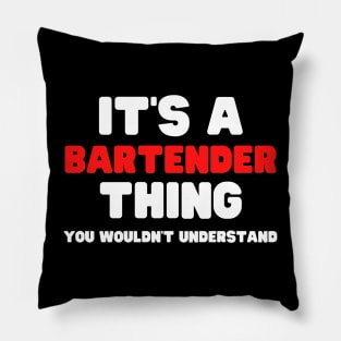 It's A Bartender Thing You Wouldn't Understand Pillow