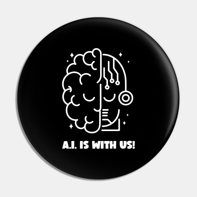 A.I. IS WITH US! ARTIFICIAL INTELLIGENCE Pin by Meow Meow Cat