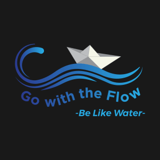 go with the flow T-Shirt