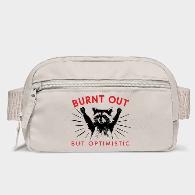 Burnt Out But Optimistic Sarcastic Raccoon by Anticorporati