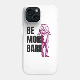 Be more Bare! Phone Case