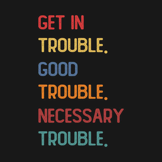 Get In Good Trouble Necessary Trouble John Lewis by ngatdoang842b