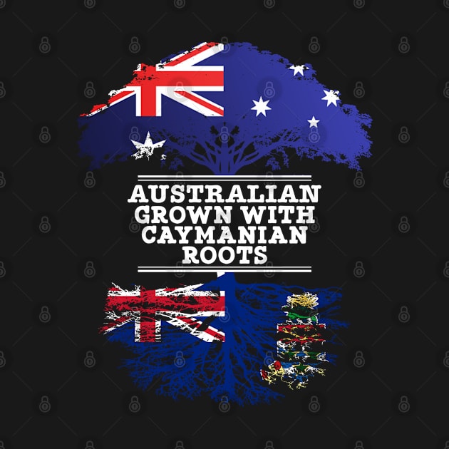 Australian Grown With Caymanian Roots - Gift for Caymanian With Roots From Cayman Islands by Country Flags