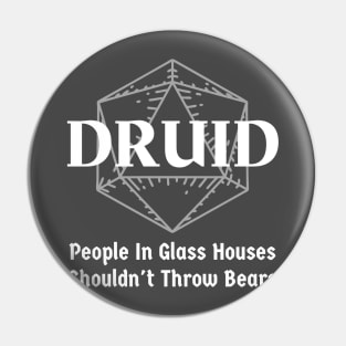 "People In Glass Houses Shouldn't Throw Bears" Druid Class Print Pin