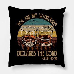 You Are My Witnesses, Declares The Lord Drink-Whiskey Glasses Pillow