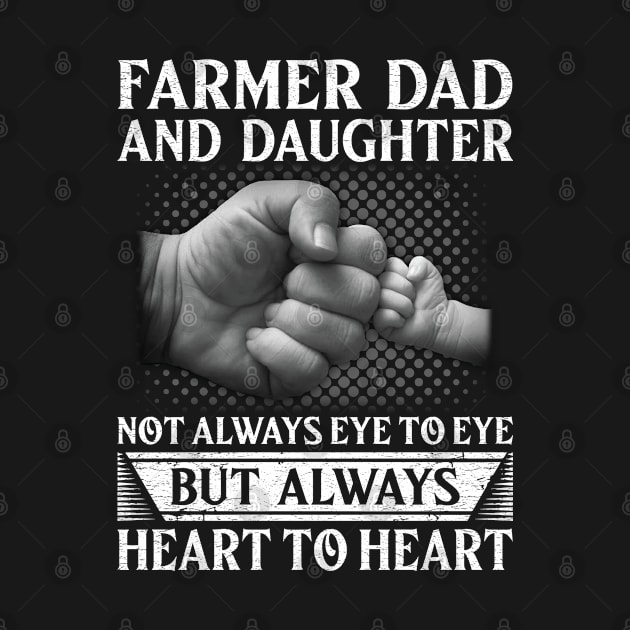 Farmer Dad And Daughter Not Always Eye To Eye But Always Heart To Heart Proud Farmer Dad Gift by Murder By Text