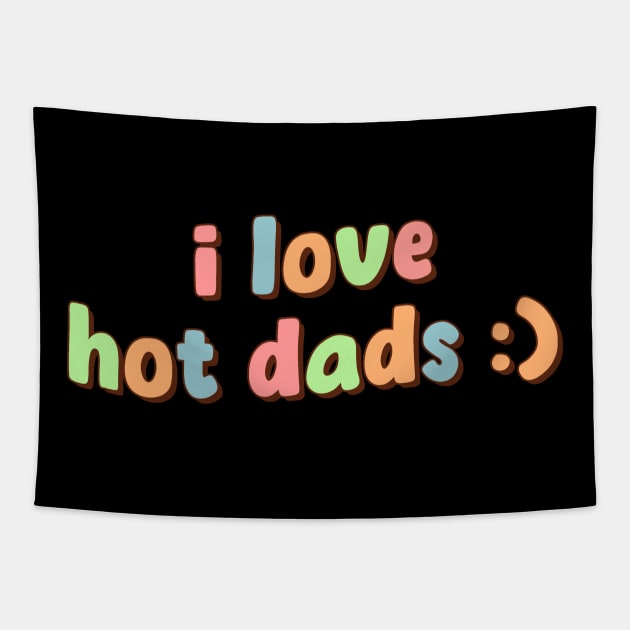 I Love Hot Dads Tapestry by Mish-Mash