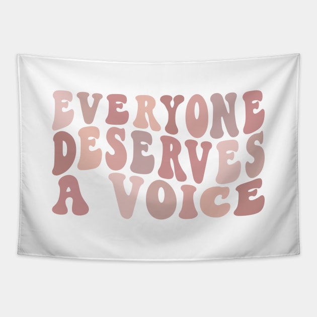 Everyone Deserves A Voice Tapestry by BeKindToYourMind