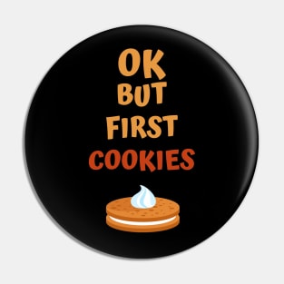 Ok but first cookies Pin