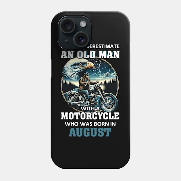 Eagle Biker Never Underestimate An Old Man With A Motorcycle Who Was Born In August Phone Case by Gadsengarland.Art