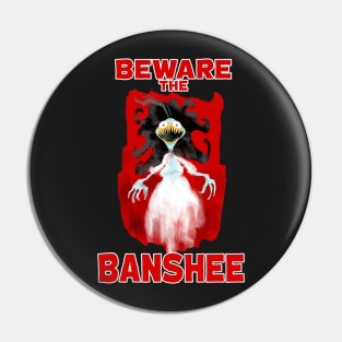 Beware The Banshee Pin