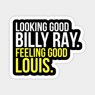 Looking Good Billy Ray Feeling Good Louis Magnet