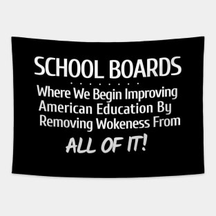 School Boards - Where We Begin to Improve American Education by Removing Wokeness From ALL OF IT! Tapestry