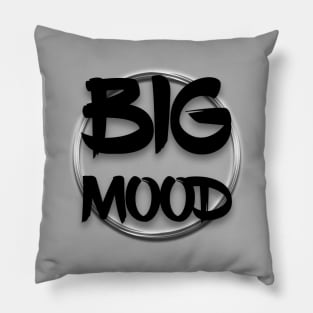 Big mood Pillow