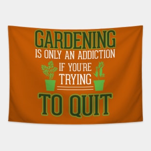 Gardening is Only an Addiction - If you're Trying to Quit Tapestry