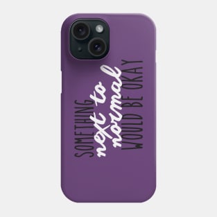 Something Next To Normal Phone Case