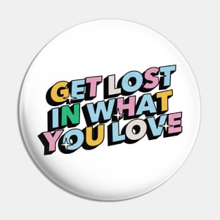 Get lost in what you love - Positive Vibes Motivation Quote Pin