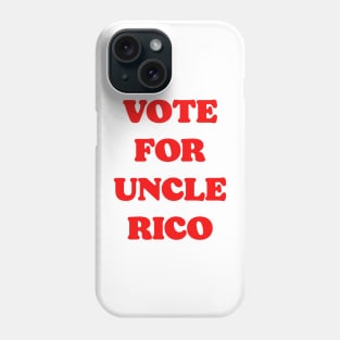 Vote For Uncle Rico Phone Case