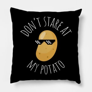 Don't Stare At My Potato Funny Potato Pillow