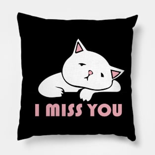 I Miss You Cat - I love My Cat Pillow