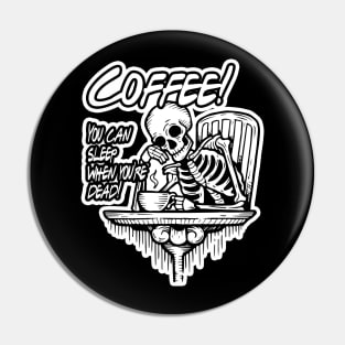 Coffee! You can sleep when you're dead! Pin