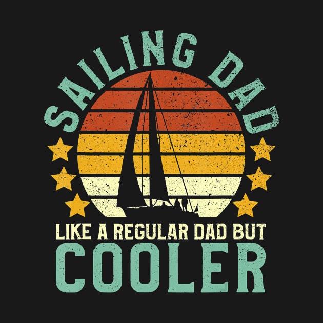 Sailing Dad Sailboat Sailor Funny Father's Day by AlexWu