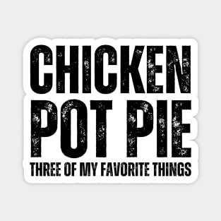 Chicken Pot Pie three of My Favorite Things Magnet