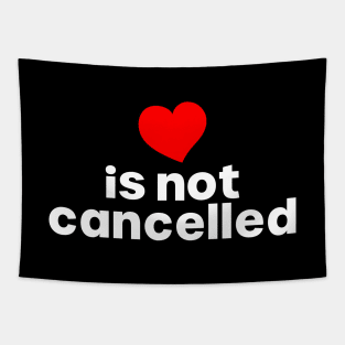 Love is not cancelled Tapestry