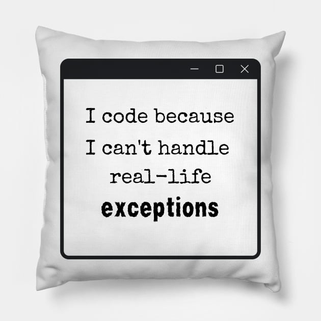 Coding vs. Real Life Exceptions - Programmer Humor Pillow by dipdesai