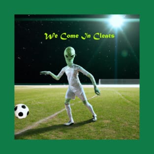 We Come In Cleats T-Shirt