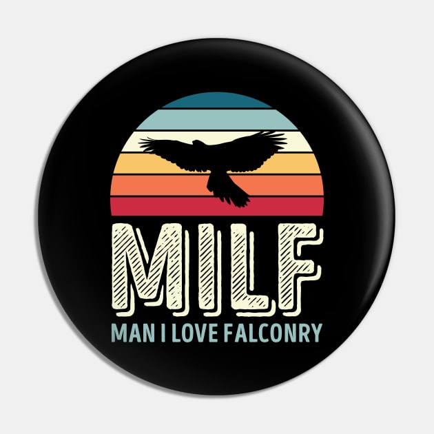 Milf Man I love Falconry Funny Gift Pin by qwertydesigns