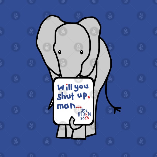 Big Elephant with Joe Biden First Debate Quote by ellenhenryart