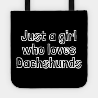 Just A Girl Who Loves Dachshunds Tote