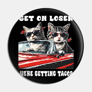 Cats on Convertible: Get in Loser, We're Getting Tacos Cinco De Mayo Gift For Him Her Men Women Pin