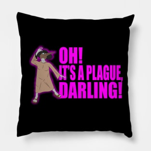 Oh! It's a plague, darling! Pillow