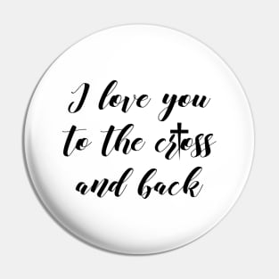 I love you to the cross and back Pin