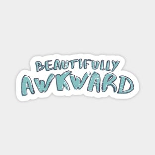 Beautifully Awkward Magnet