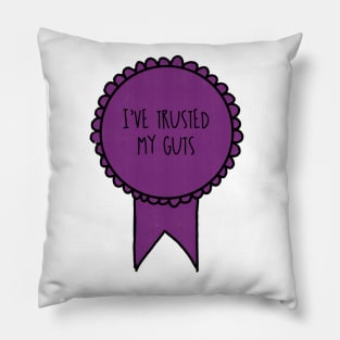 I've Trusted My Guts / Awards Pillow