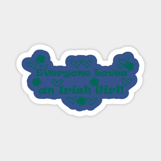 Everyone Loves an Irish Girl 1 Magnet by cope close